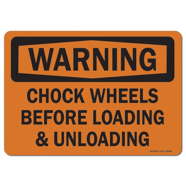 OSHA Warning Sign, Chock Wheels Before Loading & Unload, 10in X 7in Alum, 7" W, 10" L, Landscape